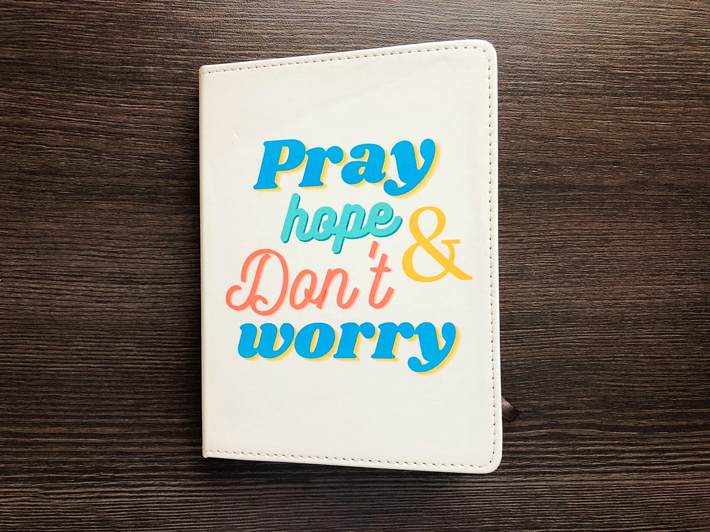 Pray Hope and Don't Worry notebook