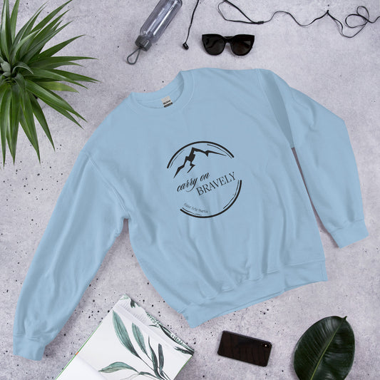 Carry on Bravely Unisex Sweatshirt