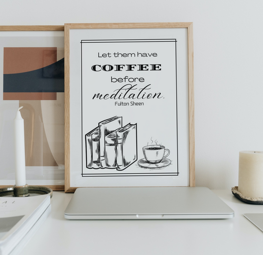 Fulton Sheen quote - Physical Print Wall Art - Coffee addict gift